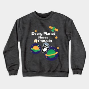 Every planet needs a Panda astronaut panda Crewneck Sweatshirt